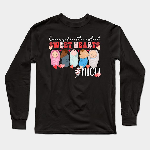 Caring For The Cutest Sweethearts Nicu Nurse Valentines Day Long Sleeve T-Shirt by jadolomadolo